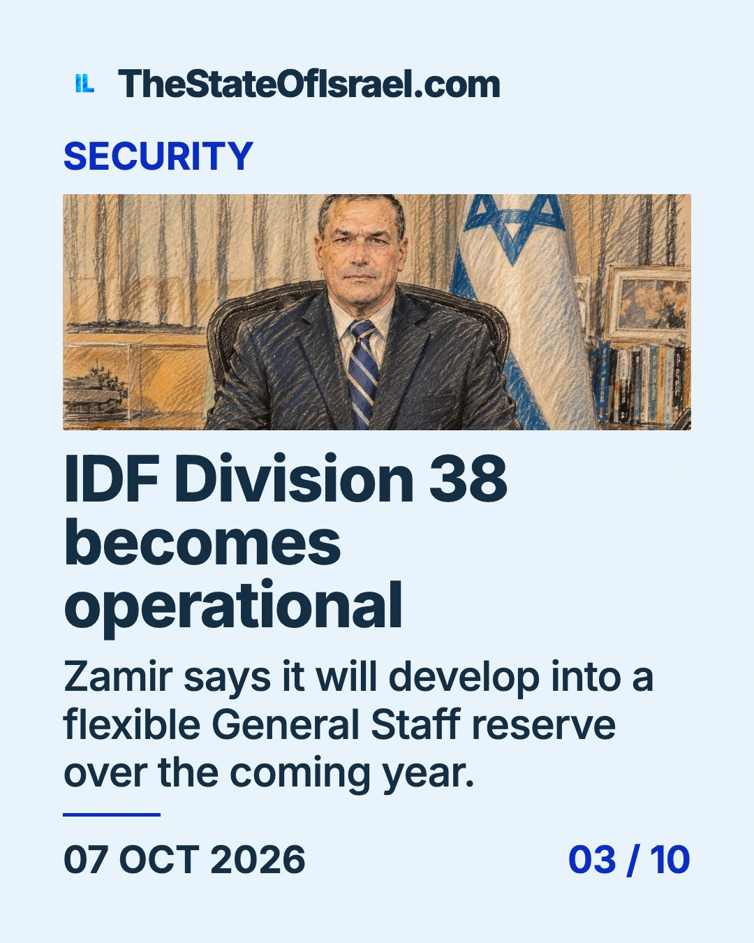 Courtroom-sketch editorial illustration based on an archival March 2022 portrait of Eyal Zamir seated at an office desk in a civilian suit, with a plain Israeli flag behind him; contextual actor portrait, not the October 7, 2026 Division 38 exercise. Card headline: IDF Division 38 becomes operational.