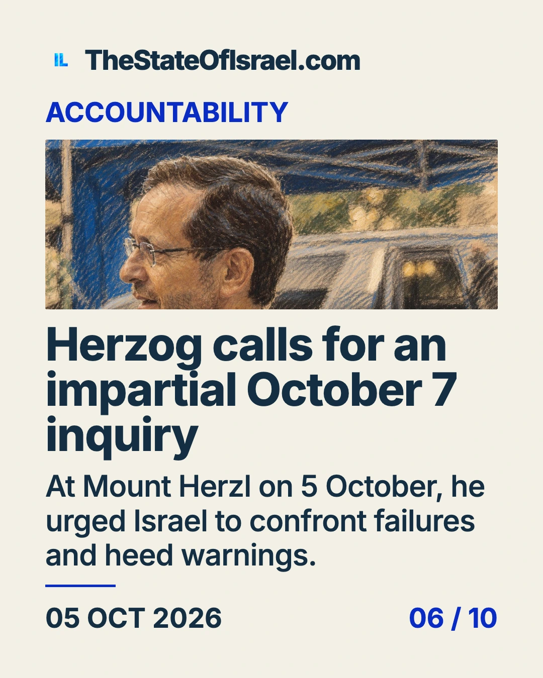 Courtroom-sketch editorial illustration of Isaac Herzog in left-facing profile, wearing glasses and a dark blue suit under a blue canopy. Archival October 2023 portrait context; it does not depict the Mount Herzl remembrance ceremony. Card headline: Herzog calls for an impartial October 7 inquiry.